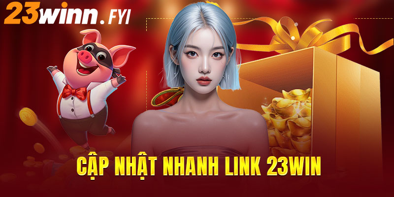 Cập nhật cách truy cập 23WIN mới nhất