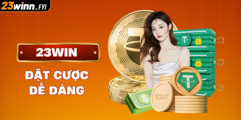 Đặt cược dễ dàng với tỷ lệ khủng tại 23WIN